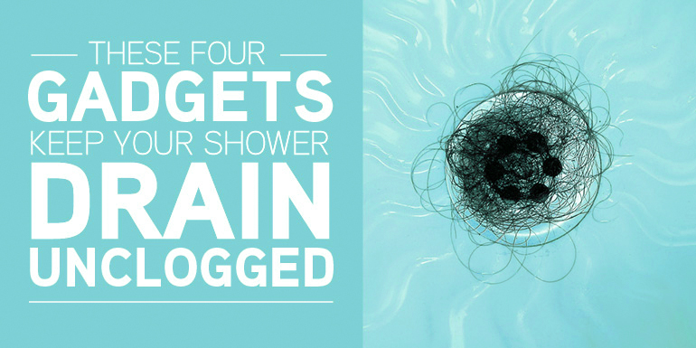 Gadgets Keep Your Shower Drain Unclogged